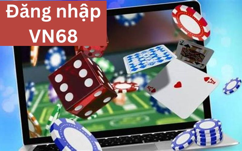 Chi tiết đơn giản các bước đăng nhập VN68