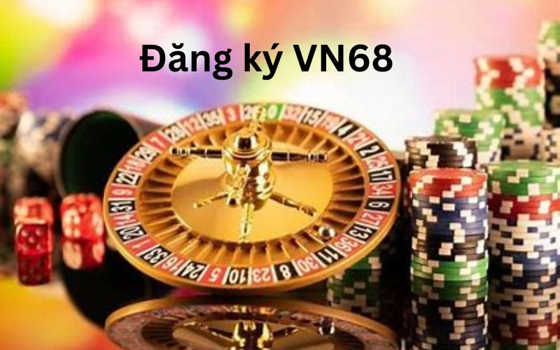 Hội viên cần lưu ý một số vấn đề khi đăng ký VN68