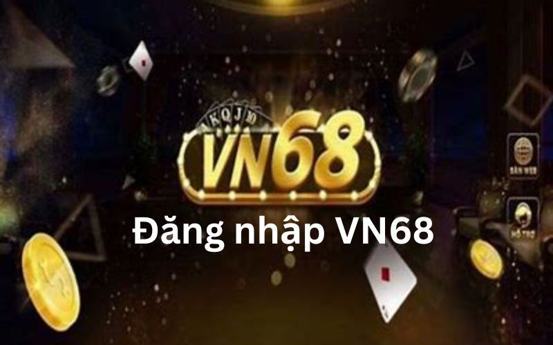Nhận ngay ưu đãi khủng khi đăng nhập VN68