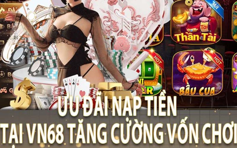 Ưu đãi lớn khi thực hiện nạp lần đầu tại khuyến mãi VN68